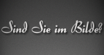 Sind Sie im Bilde?