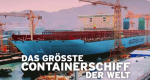 Das größte Containerschiff der Welt (GB, 2013 – )