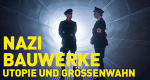 Nazi-Bauwerke: Utopie und Größenwahn
