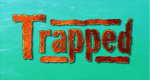 Trapped