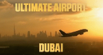 Dubai Airport – Der Megaflughafen (GB, 2013 – )
