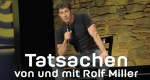 Tatsachen - von und mit Rolf Miller