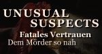 Fatales Vertrauen - Dem Mörder so nah