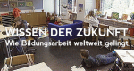 Wissen der Zukunft - Wie Bildungsarbeit weltweit gelingt – Naturwissenschaften im internationalen Vergleich - Eindrücke erfolgreicher Schulen (D, 2008 – )