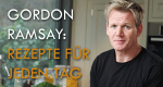 Gordon Ramsay: Rezepte für jeden Tag