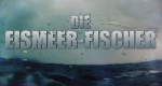 Die Eismeer-Fischer