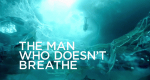 The Man Who Doesn't Breathe