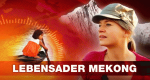 Lebensader Mekong (CH, 2009 – )
