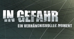 In Gefahr - Ein verhängnisvoller Moment (D, 2014 – )