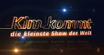 Kim kommt – Die kleinste Show der Welt (D, 2013 – )