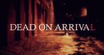 Dead on Arrival