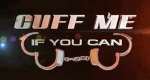 Cuff Me If You Can