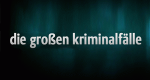 Die großen Kriminalfälle (D, 2000 – )