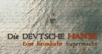 Die Deutsche Hanse - Eine heimliche Supermacht
