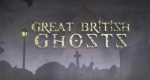 Great British Ghosts