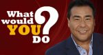 What Would You Do?