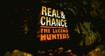Real & Chance: The Legend Hunters