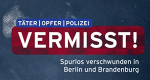 Täter - Opfer - Polizei - Vermisst!