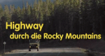 Highway durch die Rocky Mountains (D, 2011 – )