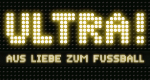ULTRA! - Aus Liebe zum Fußball