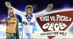 Eigi vs. Pichla gegen den Rest der Welt (A, 2014 – )