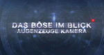 Das Böse im Blick - Augenzeuge Kamera