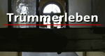 Trümmerleben (D, 2005 – )