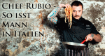 Chef Rubio - So isst Mann in Italien