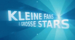 Kleine Fans & Große Stars (D, 2014 – )