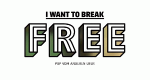 I want to break free