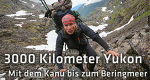 3.000 Kilometer Yukon - Mit dem Kanu zum Beringmeer
