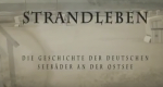 Strandleben - Die Geschichte der deutschen Seebäder