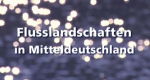 Flusslandschaften