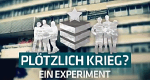 Plötzlich Krieg? - Ein Experiment