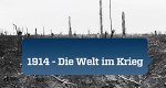 1914 - Die Welt im Krieg