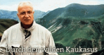 Durch den wilden Kaukasus (D, 2000 – )