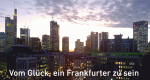 Vom Glück, ein Frankfurter zu sein