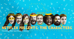 Netflix Presents: The Characters