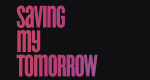 Saving My Tomorrow (USA, 2014 – )