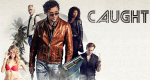 Caught (CDN, 2018 – )