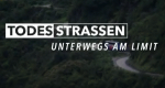 Todesstraßen - Unterwegs am Limit
