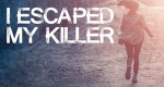 I Escaped My Killer