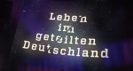 Leben im geteilten Deutschland