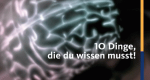 10 Dinge, die du wissen musst