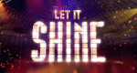 Let It Shine (GB, 2017 – )
