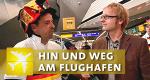 Hin und weg am Flughafen – Geschichten zwischen Ankunft und Abflug (D, 2016 – )