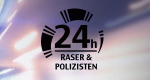 24 Stunden - Raser und Polizisten