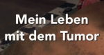 Mein Leben mit dem Tumor