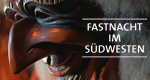 Fastnacht im Südwesten