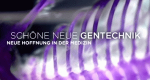 Schöne neue Gentechnik (D, 2016 – )